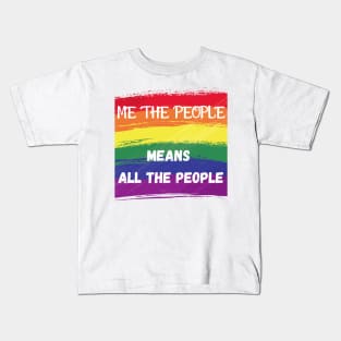 ME THE PEOPLE MEANS ALL THE PEOPLE Kids T-Shirt